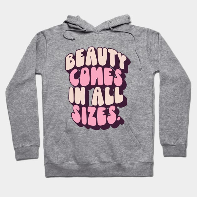 Beauty Comes In All Sizes - Pink Hoodie by souloff